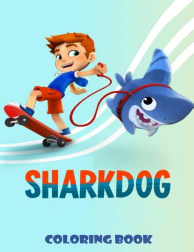 Sharkdog Coloring Book: 50+ Beautiful Coloring Pages Inside This Book To Have More Fun With ...