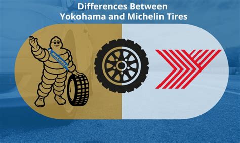 Yokohama Vs Michelin Tires Which Brand Is Better