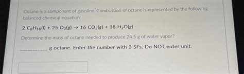 Solved Octane is a component of gasoline. Combustion of | Chegg.com