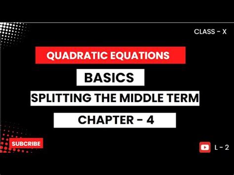 Splitting The Middle Term Quadratic Equations NCERT YouTube