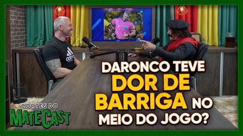 Juiz Daronco Teve Dor De Barriga No Meio Do Jogo Matecast Youtube