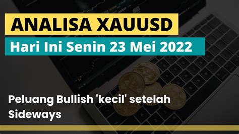 Analisa XAU USD Hari Ini Senin 23 Mei 22 II Peluang Bullish Kecil