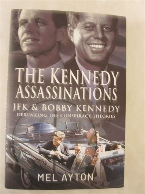 The Kennedy Assassinations Jfk And Bobby Kennedy Debunking The