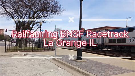 Railfanning Bnsf Racetrack La Grange Il Mid Day Pre Rush Hour Youtube