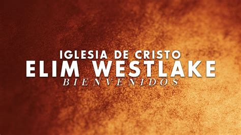 Iglesia De Cristo Elim Westlake Domingo De Enero Am Youtube