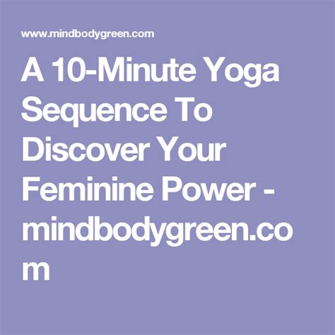 A 10 Minute Yoga Sequence To Discover Your Feminine Power Yoga Sequences