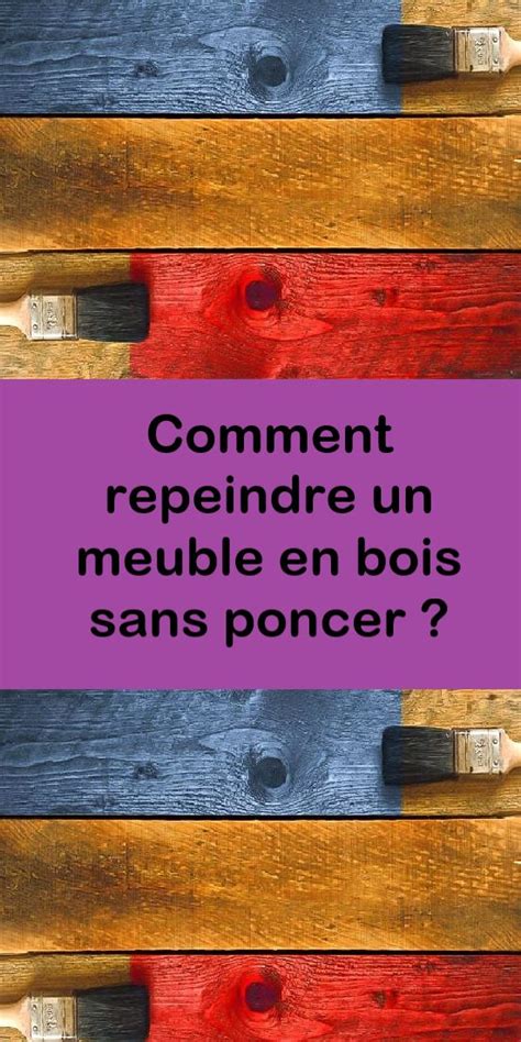 Comment Repeindre Un Meuble En Bois Sans Poncer In Deco