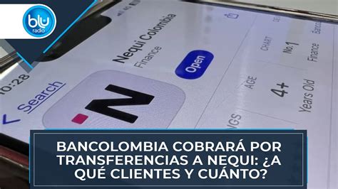 Bancolombia Cobrar Por Transferencias A Nequi A Qu Clientes Y