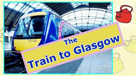 The Train To Glasgow Youtube