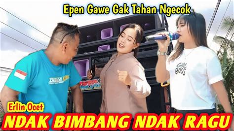 Lagu NDAK BIMBANG NDAK RAGU Bikin Epen Gawe Yang Request Ikut Ngecok