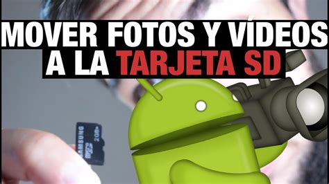 Cómo mover fotografías y vídeos a la tarjeta SD en Android YouTube