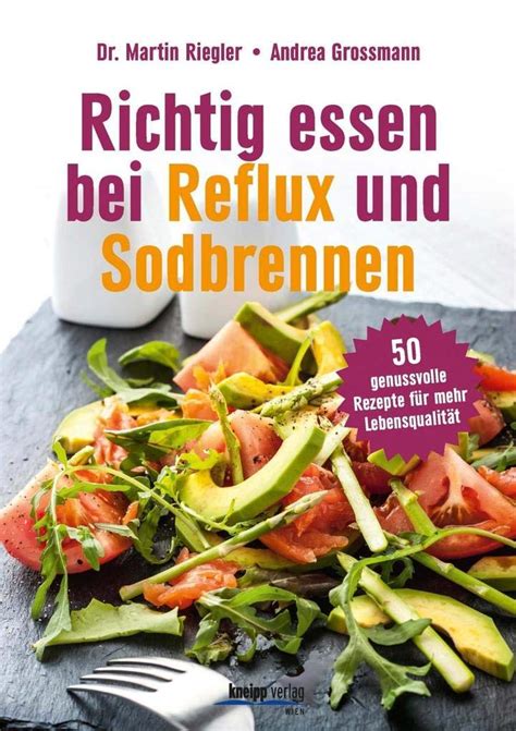 Richtig essen bei Reflux und Sodbrennen 50 genussvolle Rezepte für