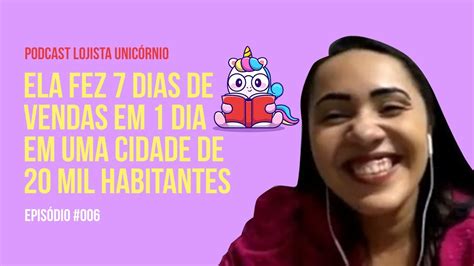 Ela Fez 7 Dias De Faturamento Em 1 Dia Em Uma Cidade Menos De 20