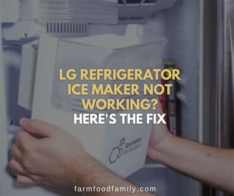 Lg Refrigerator Ice Maker Not Working Heres The Fix