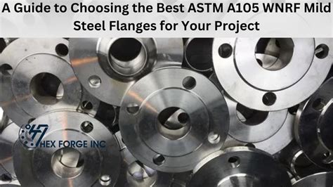 A Guide To Choosing The Best Astm A Wnrf Mild Steel Flanges For Your