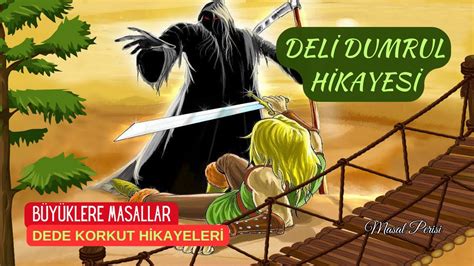 DELİ DUMRUL HİKAYESİ Büyüklere Masallar Dede Korkut Hikayeleri