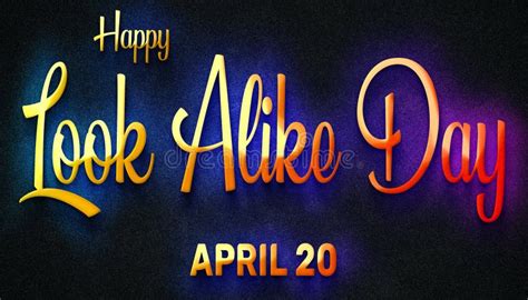 Happy Look Alike Day April 20 Calendar Of April Neon Text Effect