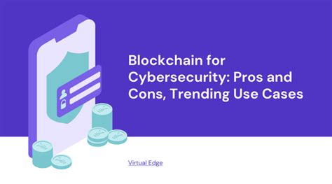 Blockchain For Cybersecurity Pros And Cons Trending Use Cases Virtual Edge