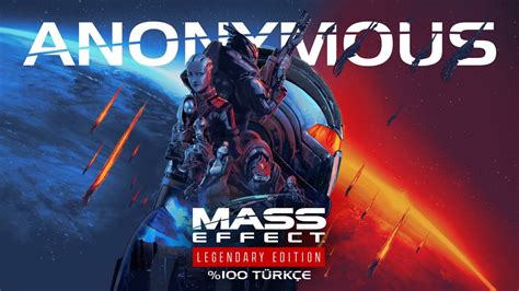 MASS EFFECT 2 LEGENDARY EDITION TÜRKÇE YAMA 100 ANONYMOUS ÇEVİRİ