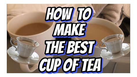 How To Make The Best Cup Of Tea British Edition Youtube