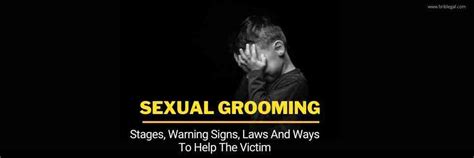 Sexual Grooming Stages Warning Signs Laws And Ways To Help The Victim