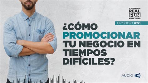 Podcast EP 20 Cómo promocionar tu negocio en tiempos difíciles