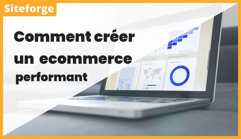 Comment créer un site web e commerce performant Siteforge