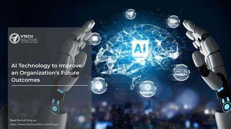 AI Technology To Improve An Organizations Future Outcomes VTech