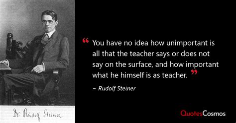 “You have no idea how unimportant is…” Rudolf Steiner Quote