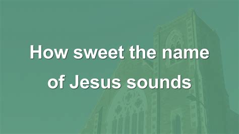 How Sweet The Name Of Jesus Sounds Hymn Youtube