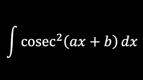 Integral Of Cosec 2 Ax B Hv Math Academy Youtube