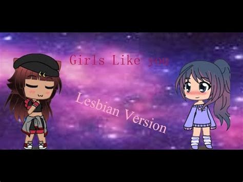 Girls Like You Glmv Lesbian Youtube