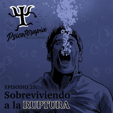 Sobreviviendo A La Ruptura Psicoterapia Para Llevar Podcast On