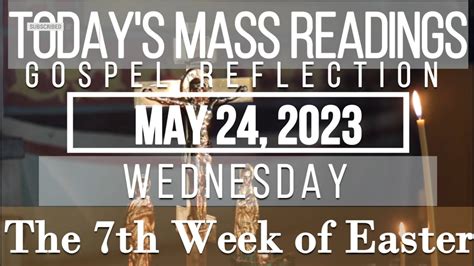 Today S Mass Readings Gospel Reflection May Wednesday