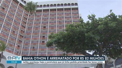 Construtora Arremata Pr Dio Do Bahia Othon Palace Por R Milh Es