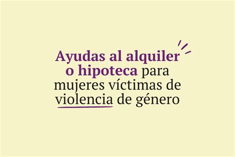 Ayudas Al Alquiler Para Mujeres Víctimas De Violencia De Género Amanixer