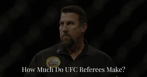 UFC Referees' Salaries 2024 | How Much Do UFC Referees Make?