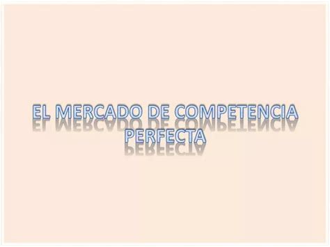 PPT EL MERCADO DE COMPETENCIA PERFECTA PowerPoint Presentation Free