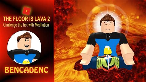 Roblox The Floor Is Lava 2 Challenge The Hot With Meditation The