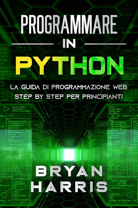 PROGRAMMARE IN PYTHON La Guida Di Programmazione Web Step By Step Per