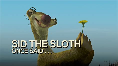 Sid The Sloth Once Said YouTube