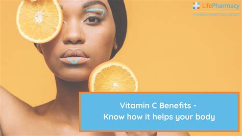 Vitamin C Benefits Know How It Helps Your Body