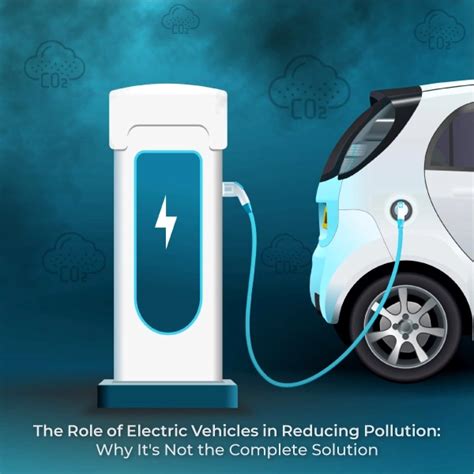 The Role Of Electric Vehicles In Reducing Pollution