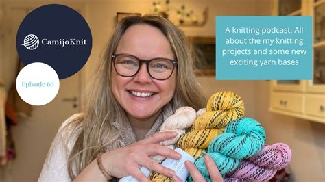 Welcome To The Camijoknit Podcast Episode Knitting Projects Hand