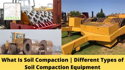 What Is Soil Compaction Different Types Of Soil Compaction Equipment