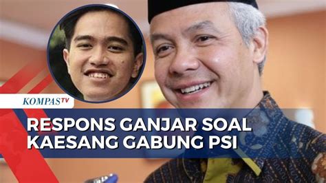 Ganjar Pranowo Tanggapi Soal Kaesang Gabung PSI YouTube