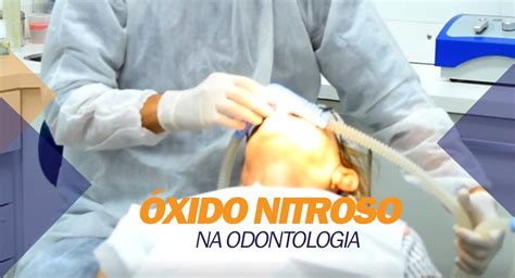 Óxido Nitroso na Odontologia IOM INSTITUTO ODONTOLÓGICO