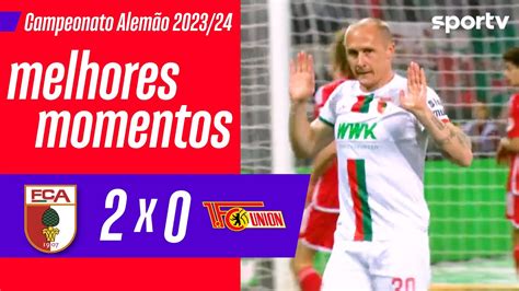 Augsburg X Union Berlin Melhores Momentos Campeonato Alem O