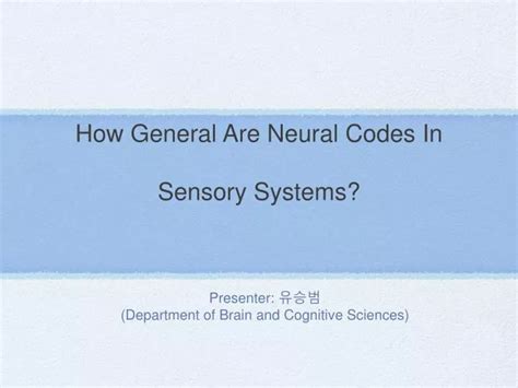 PPT How General Are Neural Codes In Sensory Systems PowerPoint