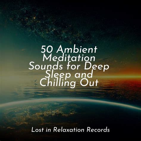 50 Ambient Meditation Sounds For Deep Sleep And Chilling Out Sonido